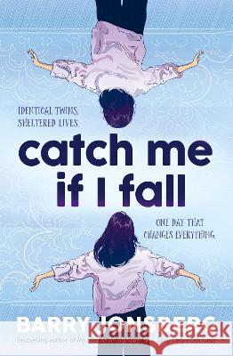 Catch Me If I Fall Barry Jonsberg 9781911679097