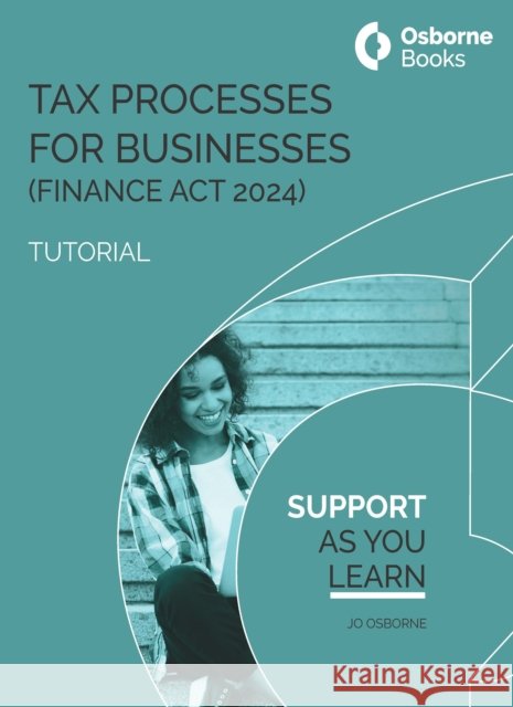 Tax Process for Business (FA24) Tutorial Jo Osborne 9781911681106