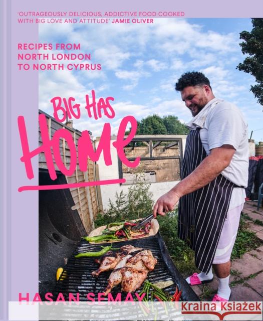 Big Has HOME: Recipes from North London to North Cyprus Hasan Semay 9781911682356