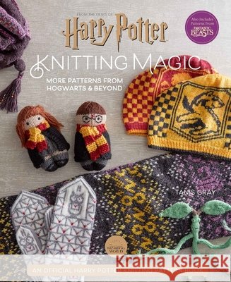 Harry Potter Knitting Magic: New Patterns from Hogwarts & Beyond Tanis Gray 9781911682462 HarperCollins Publishers