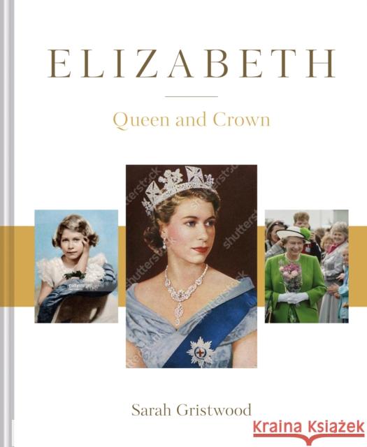 Elizabeth: Queen and Crown Gristwood, Sarah 9781911682554