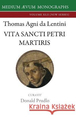 Vita Sancti Petri Martiris Thomas Agni Da Lentini, Donald Prudlo 9781911694106 Medium Aevum Monographs / Ssmll