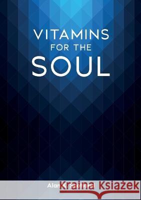 Vitamins for the Soul Scotland, Alan 9781911697022 Kingdom Publishers