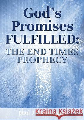 God's Promises Fulfilled: The End Times Prophecy Paul J Headington   9781911697701