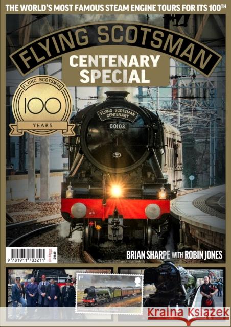 Flying Scotsman - 100th Anniversary Brian Sharpe Robin Jones  9781911703211 Mortons Media Group