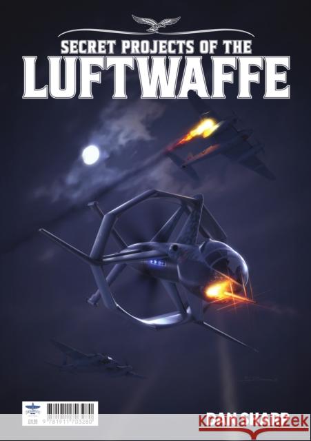 Secret Projects of the Luftwaffe Vol7 Dan Sharp 9781911703280 Mortons Media Group