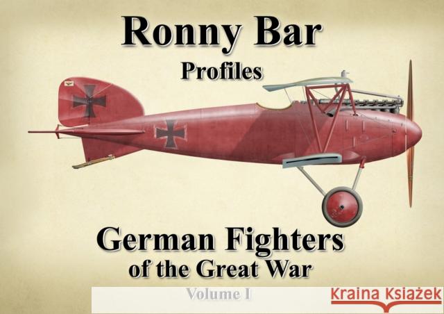 Ronny Bar Profiles: German Fighters of the Great War Vol 1 Ronny Barr   9781911704089 Mortons Media Group