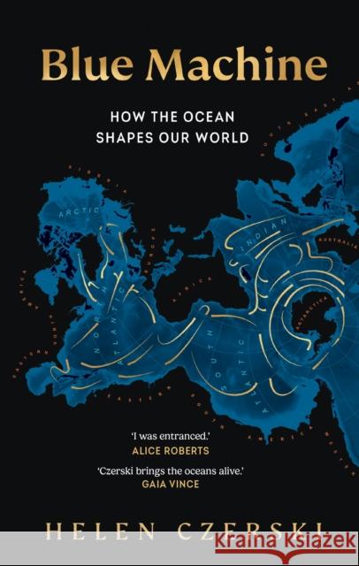 Blue Machine: How the Ocean Shapes Our World Helen Czerski 9781911709107