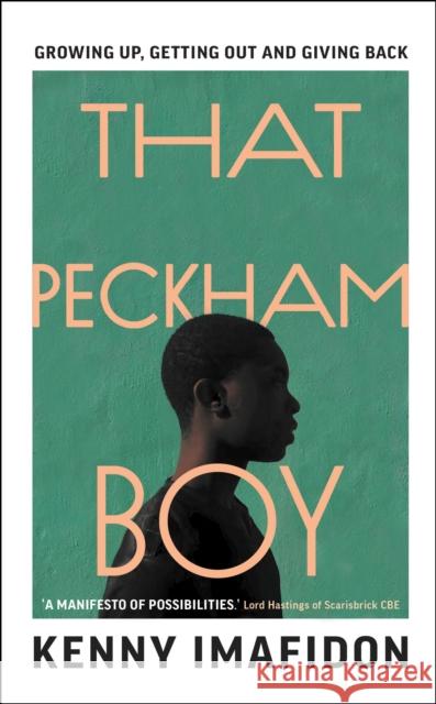 That Peckham Boy: Growing Up, Getting Out and Giving Back Kenny Imafidon 9781911709190 Transworld Publishers Ltd