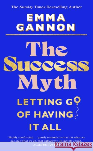 The Success Myth: Letting go of having it all Emma Gannon 9781911709206 Transworld Publishers Ltd