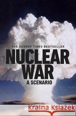 Nuclear War: A Scenario Annie Jacobsen 9781911709596