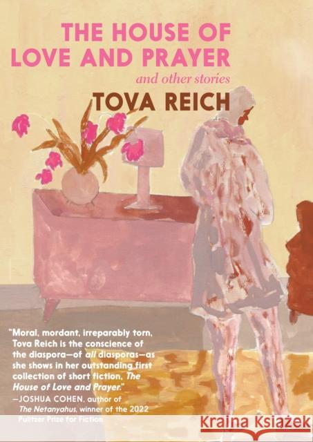 The House of Love and Prayer Tova Reich 9781911710028