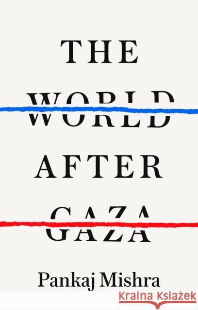 The World After Gaza Pankaj Mishra 9781911717492