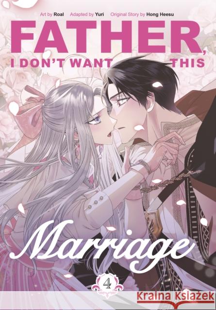Father, I Don't Want This Marriage, Vol. 4 Yuri 9781911720133
