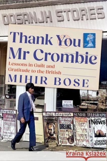 Thank You Mr Crombie: Lessons in Guilt and Gratitude to the British Mihir Bose 9781911723004 C Hurst & Co Publishers Ltd