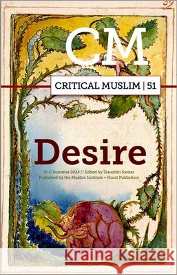 Critical Muslim 51: Desire  9781911723844 C Hurst & Co Publishers Ltd