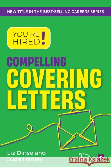 You're Hired! Compelling Covering Letters Liz Dinse 9781911724209 Trotman Indigo Publishing Limited