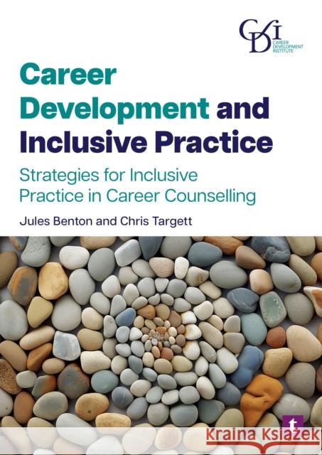 Career Development and Inclusive Practice: Strategies for Inclusive Practice in Career Counselling Jules Benton 9781911724285 Trotman & Co Ltd