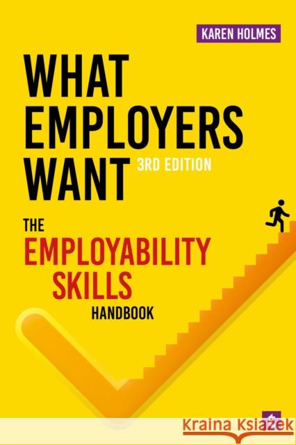 What Employers Want: The Employability Skills Handbook Karen Holmes 9781911724575 Trotman Indigo Publishing Limited