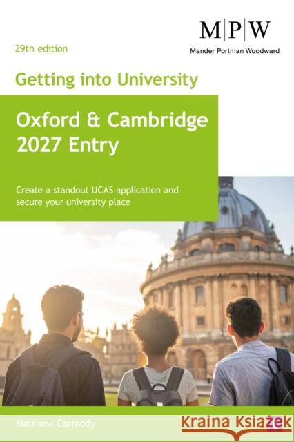Getting into University: Oxford and Cambridge 2027 Entry Mat Carmody 9781911724896 Trotman Indigo Publishing Limited