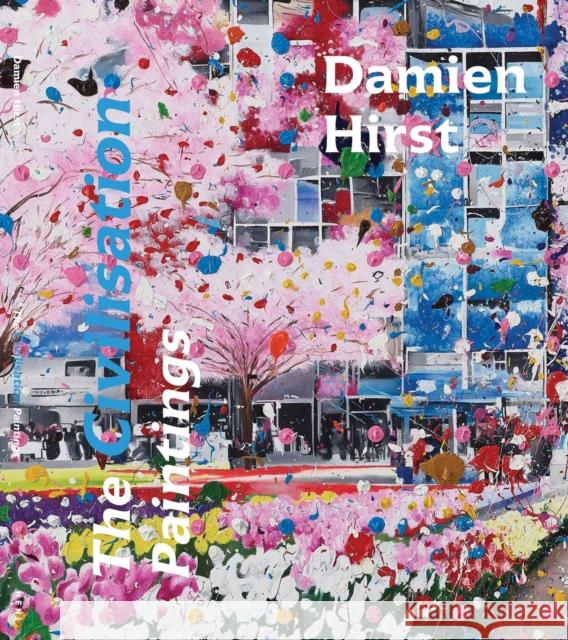 Damien Hirst: The Civilisation Paintings  9781911736059 HENI Publishing