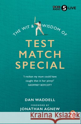 The Wit and Wisdom of Test Match Special Dan Waddell 9781911743453