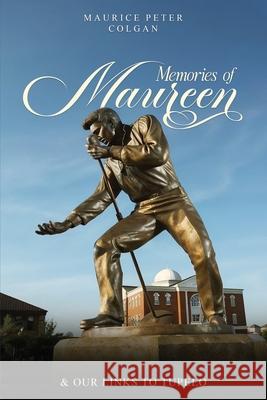 Memories of Maureen and Our Links to Tupelo Maurice Peter Colgan 9781911761037 Noble Legacy Publishing