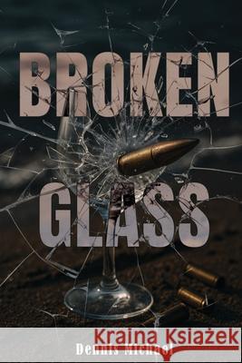 Broken Glass Dennis Michael 9781911761136 Noble Legacy Publishing