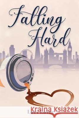 Falling Hard Lori Laine 9781911761419