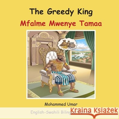 The Greedy King: English-Swahili Bilingual Edition Umar, Mohammed 9781911847021 Salaam Publishing