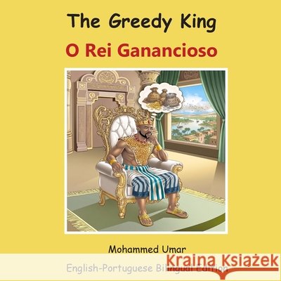 The Greedy King: English-Portuguese Bilingual Edition Umar, Mohammed, Muledzera, Marcos 9781911847083 Salaam Publishing
