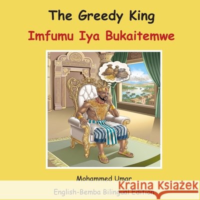 The Greedy King: English-Bemba Bilingual Edition Umar, Mohammed 9781911847137 Salaam Publishing