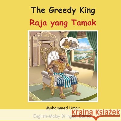 The Greedy King: English-Malay Bilingual Edition Umar, Mohammed 9781911847151 Salaam Publishing