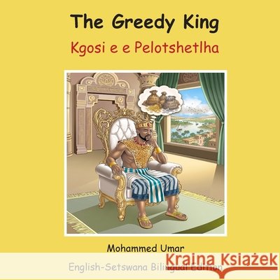 The Greedy King: English-Setswana Bilingual Edition Mohammed Umar Keletso Matlhape 9781911847205 Salaam Publishing