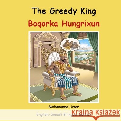 The Greedy King: English-Somali Bilingual Edition Mohammed Umar 9781911847311 Salaam Publishing