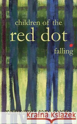 Children of the Red Dot . Falling Katharine Ann Angel 9781912014347 2qt Limited (Publishing)