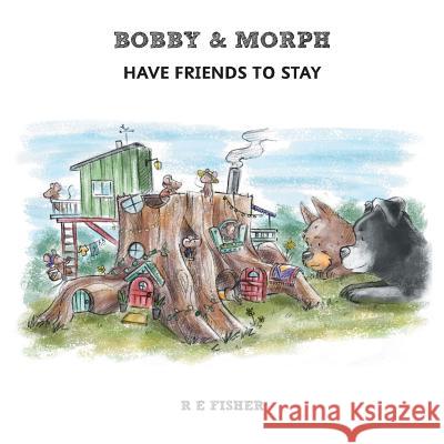 Bobby & Morph: Have Friends to Stay R. E. Fisher 9781912014354 2QT Publishing Services