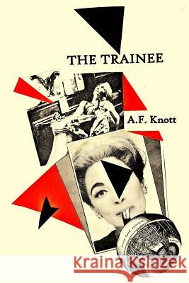 The Trainee A. F. Knott 9781912017683 Hekate Publishing