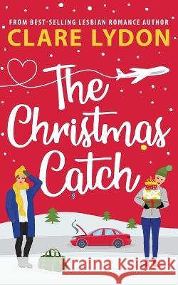 The Christmas Catch Clare Lydon 9781912019069