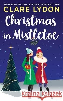 Christmas In Mistletoe Clare Lydon 9781912019502