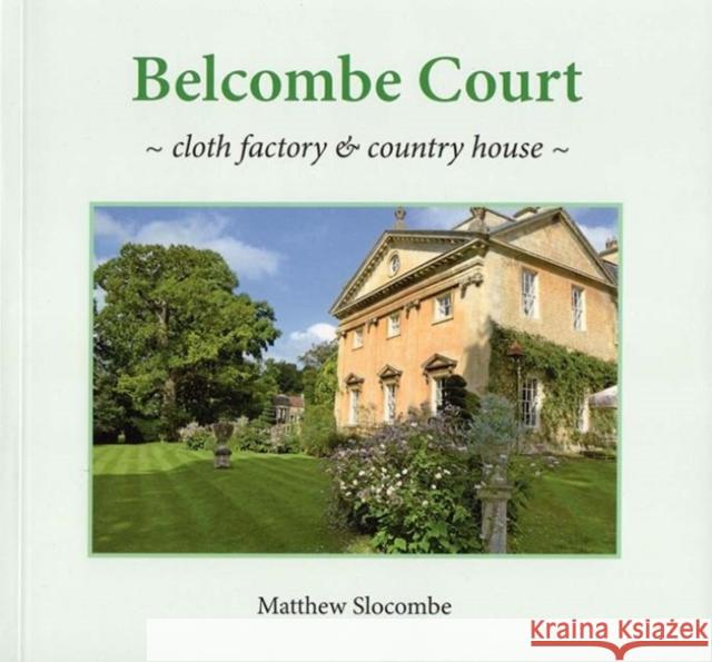 BELCOMBE COURT: cloth factory & country house Matthew Slocombe 9781912020041