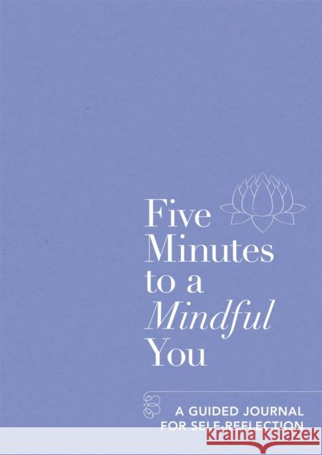 Five Minutes to a Mindful You: A guided journal for self-reflection Aster 9781912023974 Kyle Cathie Limited