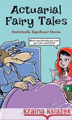 Actuarial Fairy Tales: Statistically Significant Stories John Lee 9781912045174 Kingdom Collective Publishing