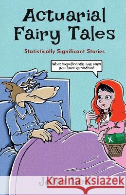 Actuarial Fairy Tales: Statistically Significant Stories John Lee 9781912045181 Kingdom Collective Publishing