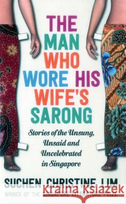 The Man Who Wore His Wife's Sarong LIM, SUCHEN CHRISTIN 9781912049080 