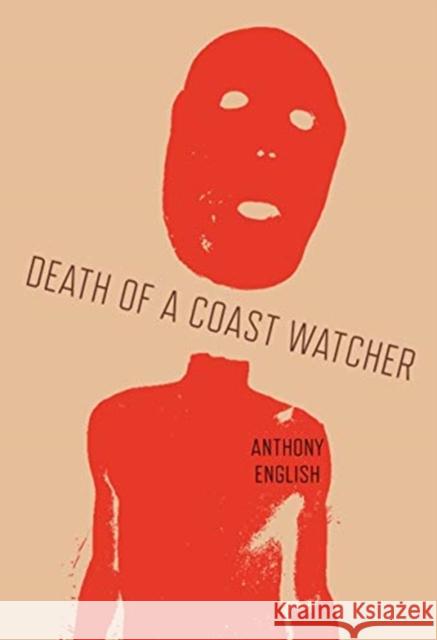 Death of a Coast Watcher Anthony English 9781912049707