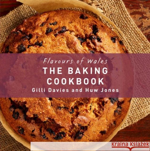 The Flavours of Wales: Baking Cookbook Gilli Davies 9781912050369