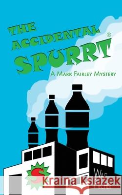 The Accidental Spurrt Walt Pilcher 9781912053193 Fantastic Books Publishing