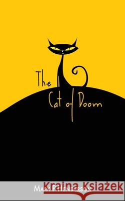 The Cat of Doom: The Man who let the Cat of Doom out of the Bag - A Surreal Apocalyptic Fantasy With Poetical and Musical Interludes Mark Henderson 9781912053292 Fantastic Books Publishing