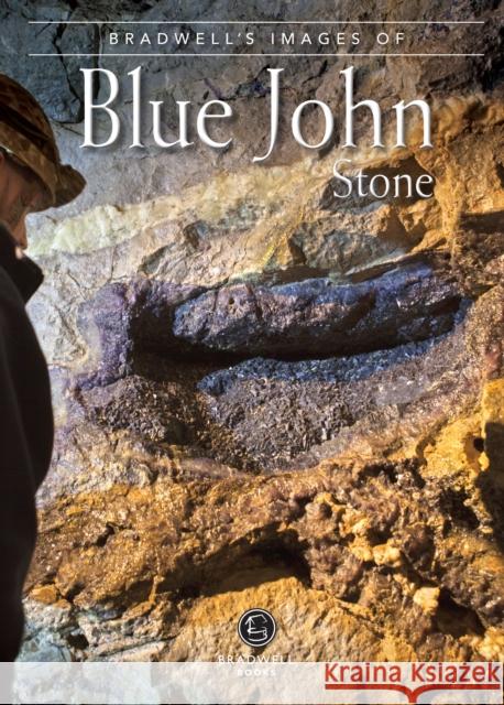 Bradwell's Images of Blue John Stone Treak Cliff Cavern, Mark Titterton 9781912060641 Bradwell Books